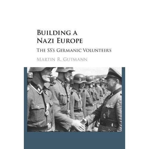 Building a Nazi Europe: The SS's Germanic Volunteers