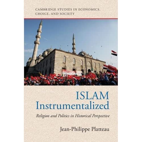 Islam Instrumentalized: Religion and Politics in Historical Perspective (Cambridge Studies in Economics, Choice, and Society)