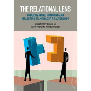 The Relational Lens: Understanding, Managing and Measuring Stakeholder Relationships