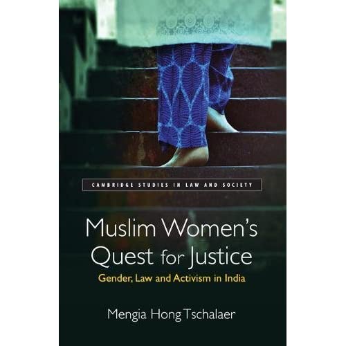 Muslim Women's Quest for Justice: Gender, Law and Activism in India (Cambridge Studies in Law and Society)