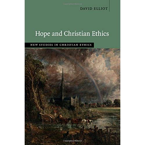 Hope and Christian Ethics (New Studies in Christian Ethics)