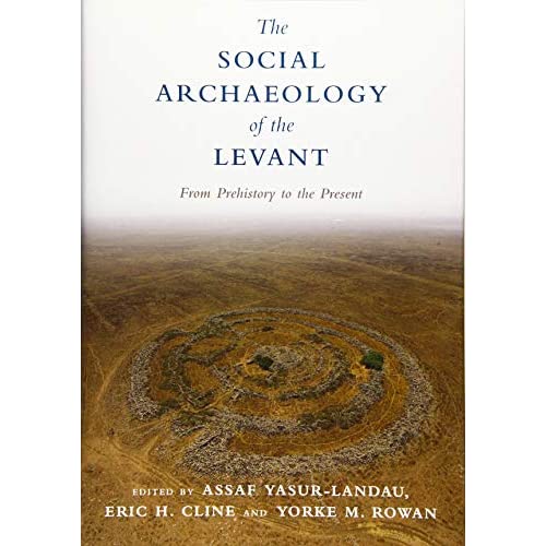 The Social Archaeology of the Levant: From Prehistory to the Present