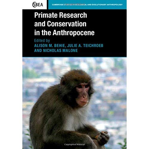 Primate Research and Conservation in the Anthropocene: 82 (Cambridge Studies in Biological and Evolutionary Anthropology, Series Number 82)