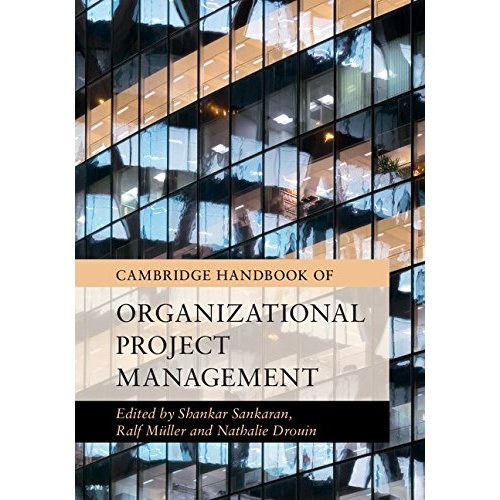 Cambridge Handbook of Organizational Project Management