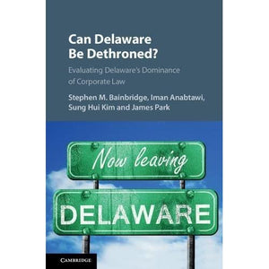 Can Delaware Be Dethroned?: Evaluating Delaware's Dominance of Corporate Law