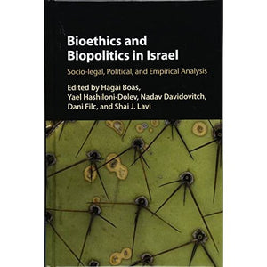 Bioethics and Biopolitics in Israel: Socio-legal, Political, and Empirical Analysis