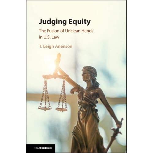 Judging Equity: The Fusion of Unclean Hands in U.S. Law