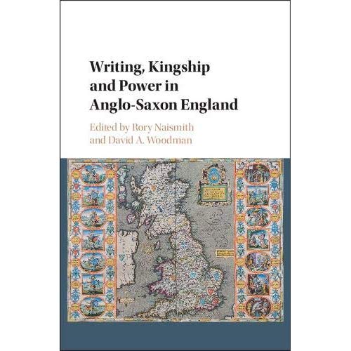 Writing, Kingship and Power in Anglo-Saxon England