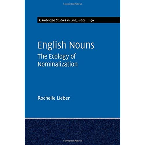 English Nouns: The Ecology of Nominalization (Cambridge Studies in Linguistics)