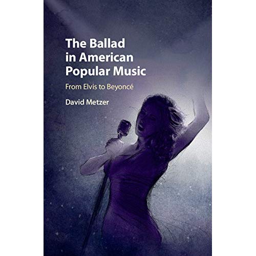 The Ballad in American Popular Music: From Elvis to Beyoncé