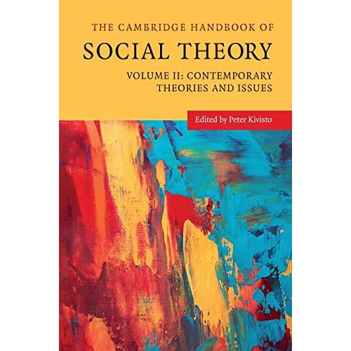 The Cambridge Handbook of Social Theory: Volume II: Contemporary Theories and Issues: Volume 2 (The Cambridge Handbook of Social Theory 2 Volume Hardback Set)