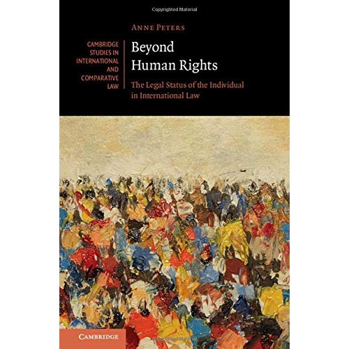 Beyond Human Rights: The Legal Status of the Individual in International Law: 126 (Cambridge Studies in International and Comparative Law, Series Number 126)