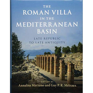 The Roman Villa in the Mediterranean Basin: Late Republic to Late Antiquity