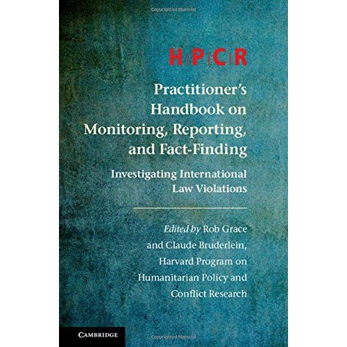 HPCR Practitioner's Handbook on Monitoring, Reporting, and Fact-Finding: Investigating International Law Violations