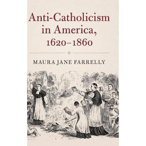 Anti-Catholicism in America, 1620-1860 (Cambridge Essential Histories)