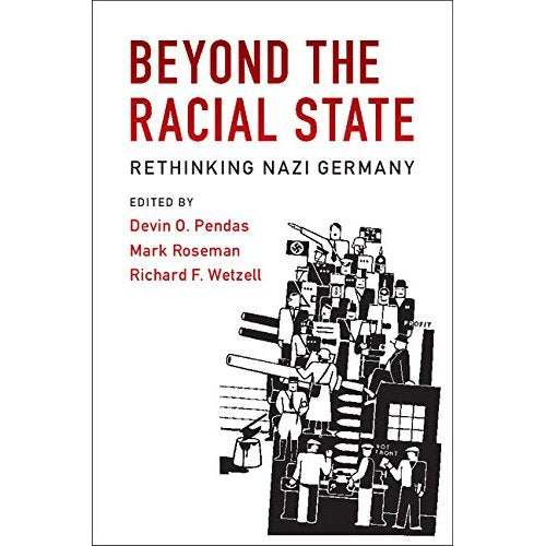 Beyond the Racial State: Rethinking Nazi Germany (Publications of the German Historical Institute)