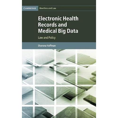 Electronic Health Records and Medical Big Data (Cambridge Bioethics and Law)