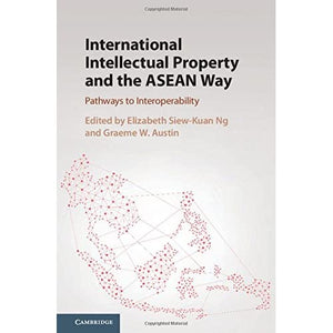 International Intellectual Property and the ASEAN Way: Pathways to Interoperability