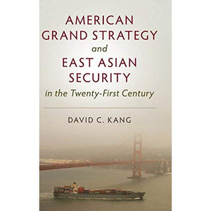 American Grand Strategy and East Asian Security in the Twenty-First  Century