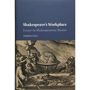 Shakespeare's Workplace: Essays on Shakespearean Theatre