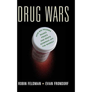 Drug Wars: How Big Pharma Raises Prices and Keeps Generics off the Market