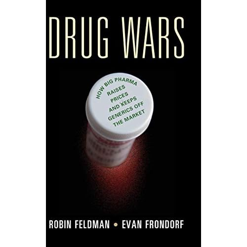 Drug Wars: How Big Pharma Raises Prices and Keeps Generics off the Market