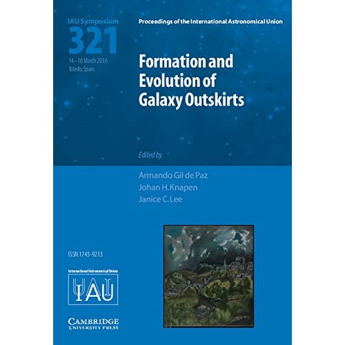 Formation and Evolution of Galaxy Outskirts (IAU S321) (Proceedings of the International Astronomical Union Symposia and Colloquia)