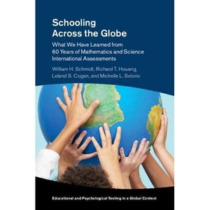 Schooling Across the Globe: What We Have Learned from 60 Years of Mathematics and Science International Assessments (Educational and Psychological Testing in a Global Context)