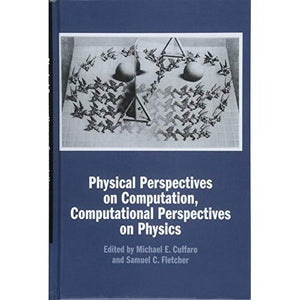 Physical Perspectives on Computation, Computational Perspectives on Physics