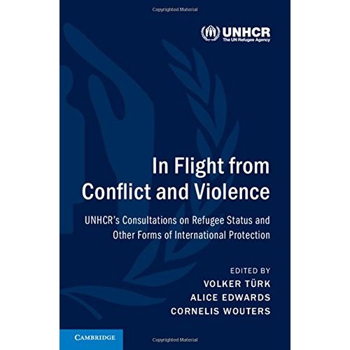 In Flight from Conflict and Violence: UNHCR's Consultations on Refugee Status and Other Forms of International Protection