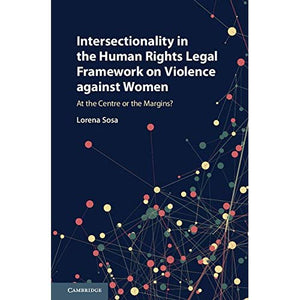 Intersectionality in the Human Rights Legal Framework on Violence against Women: At the Centre or the Margins?