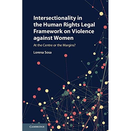 Intersectionality in the Human Rights Legal Framework on Violence against Women: At the Centre or the Margins?