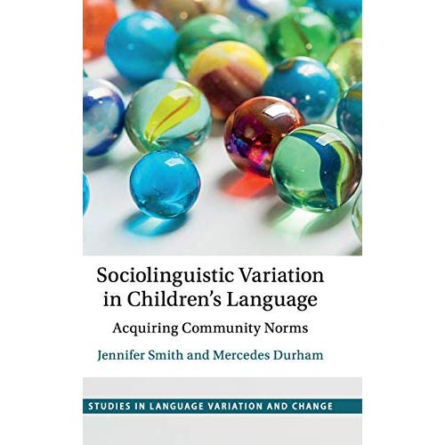 Sociolinguistic Variation in Children's Language: Acquiring Community Norms (Studies in Language Variation and Change)
