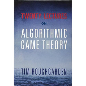 Twenty Lectures on Algorithmic Game Theory