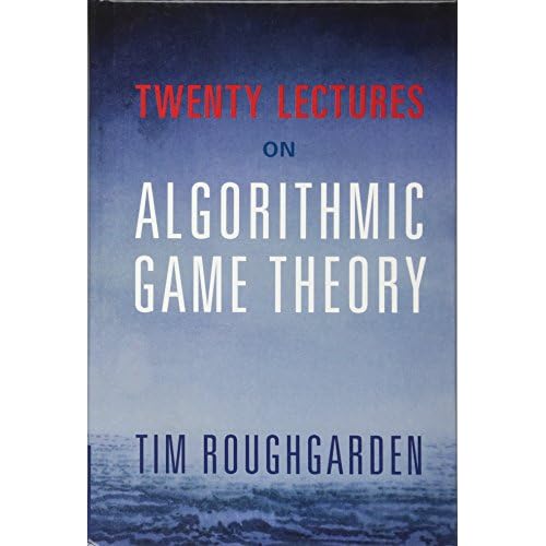 Twenty Lectures on Algorithmic Game Theory