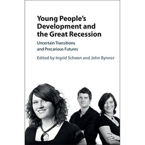 Young People's Development and the Great Recession: Uncertain Transitions and Precarious Futures