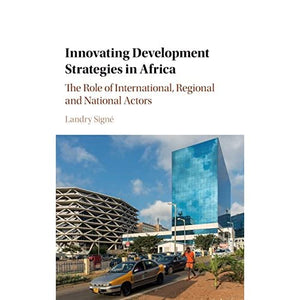 Innovating Development Strategies in Africa: The Role of International, Regional and National Actors