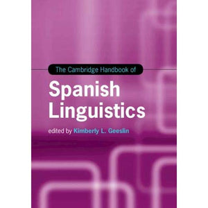 The Cambridge Handbook of Spanish Linguistics (Cambridge Handbooks in Language and Linguistics)