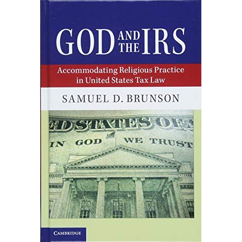 God and the IRS: Accommodating Religious Practice in United States Tax Law