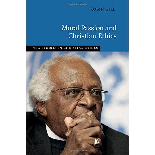 Moral Passion and Christian Ethics (New Studies in Christian Ethics)