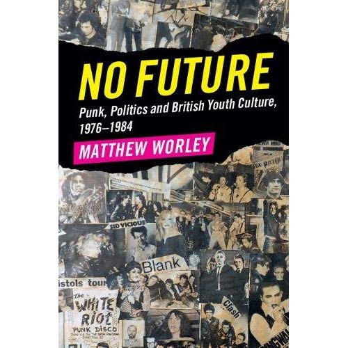 No Future: Punk, Politics and British Youth Culture, 1976–1984