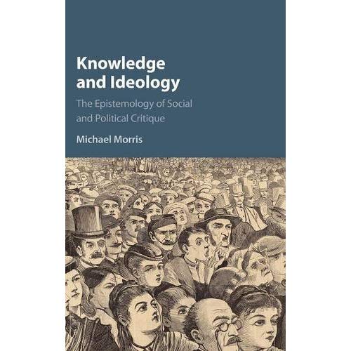 Knowledge and Ideology: The Epistemology of Social and Political Critique