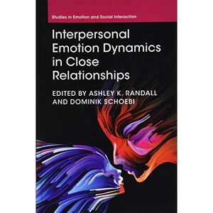 Interpersonal Emotion Dynamics in Close Relationships (Studies in Emotion and Social Interaction)