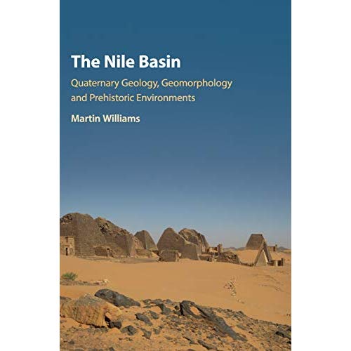 The Nile Basin: Quaternary Geology, Geomorphology and Prehistoric Environments