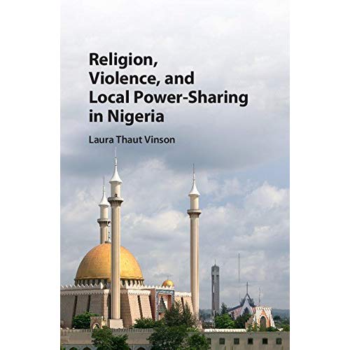 Religion, Violence, and Local Power-Sharing in Nigeria