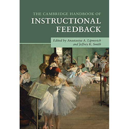 The Cambridge Handbook of Instructional Feedback (Cambridge Handbooks in Psychology)