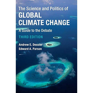 The Science and Politics of Global Climate Change: A Guide to the Debate