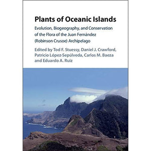 Plants of Oceanic Islands: Evolution, Biogeography, and Conservation of the Flora of the Juan Fernández (Robinson Crusoe) Archipelago