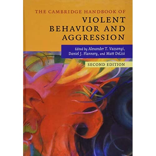 The Cambridge Handbook of Violent Behavior and Aggression (Cambridge Handbooks in Psychology)