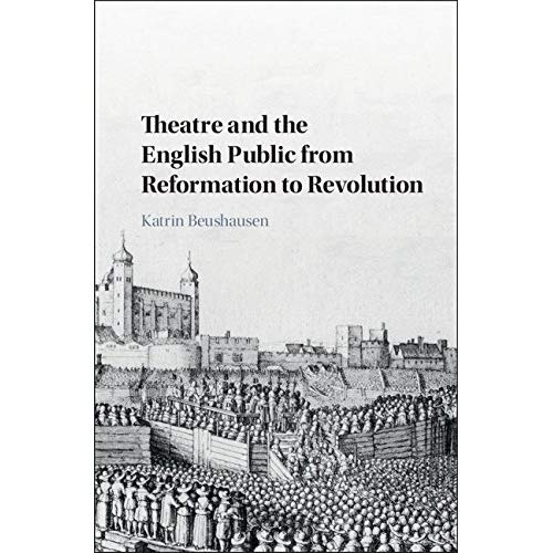 Theatre and the English Public from Reformation to Revolution